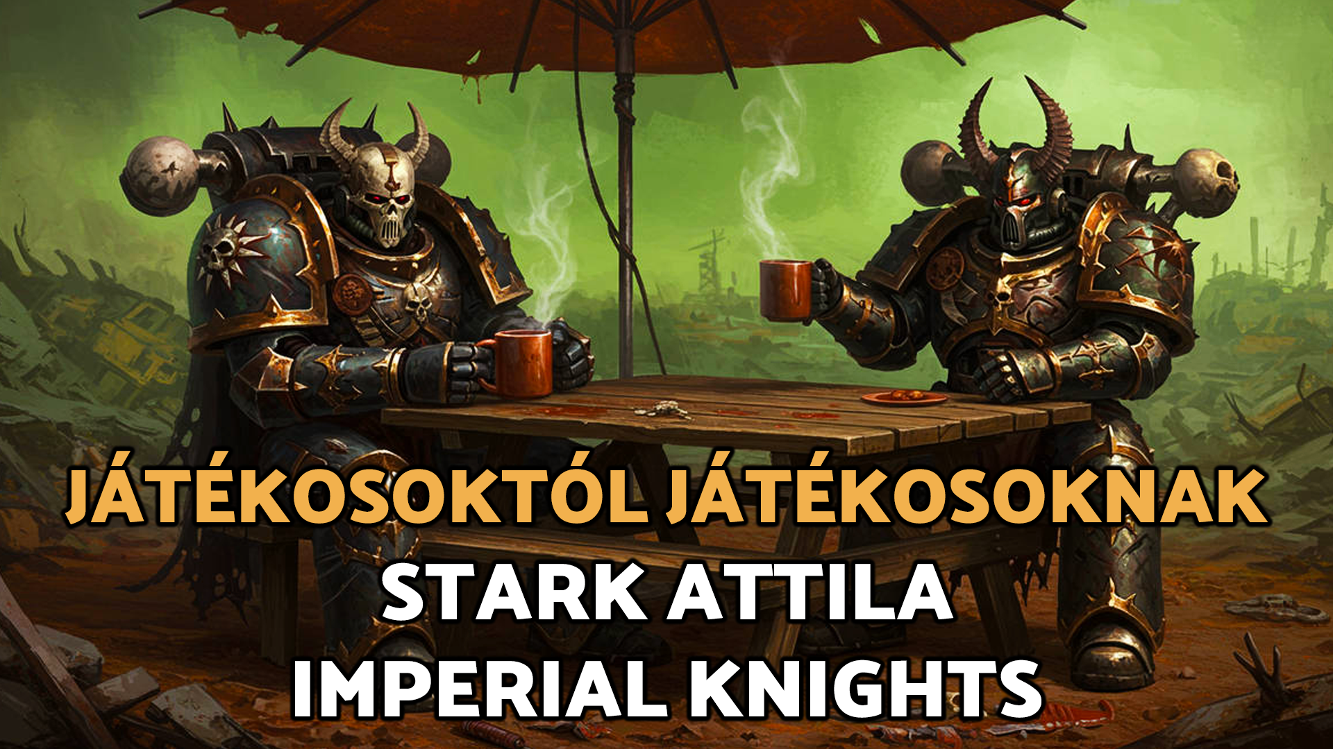 Játékosoktól Játékosoknak stark attila Imperial Knight